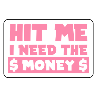 Hit Me I Need The Money Sticker (Pink)
